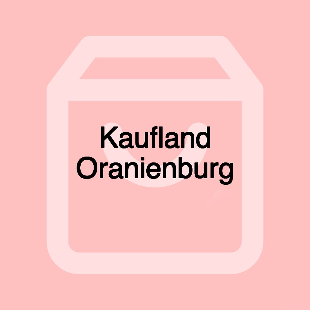 Kaufland Oranienburg Kaufland Oranienburg