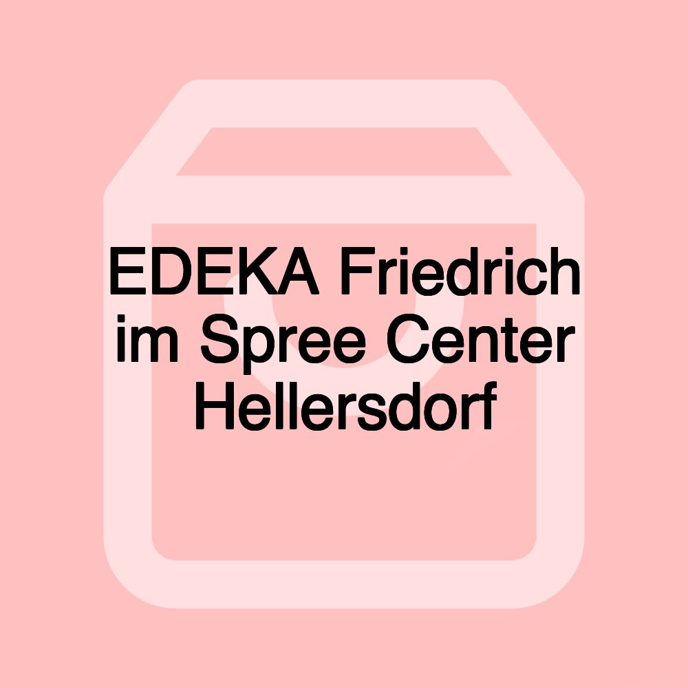 EDEKA Friedrich im Spree Center Hellersdorf EDEKA Friedrich im Spree Center Hellersdorf