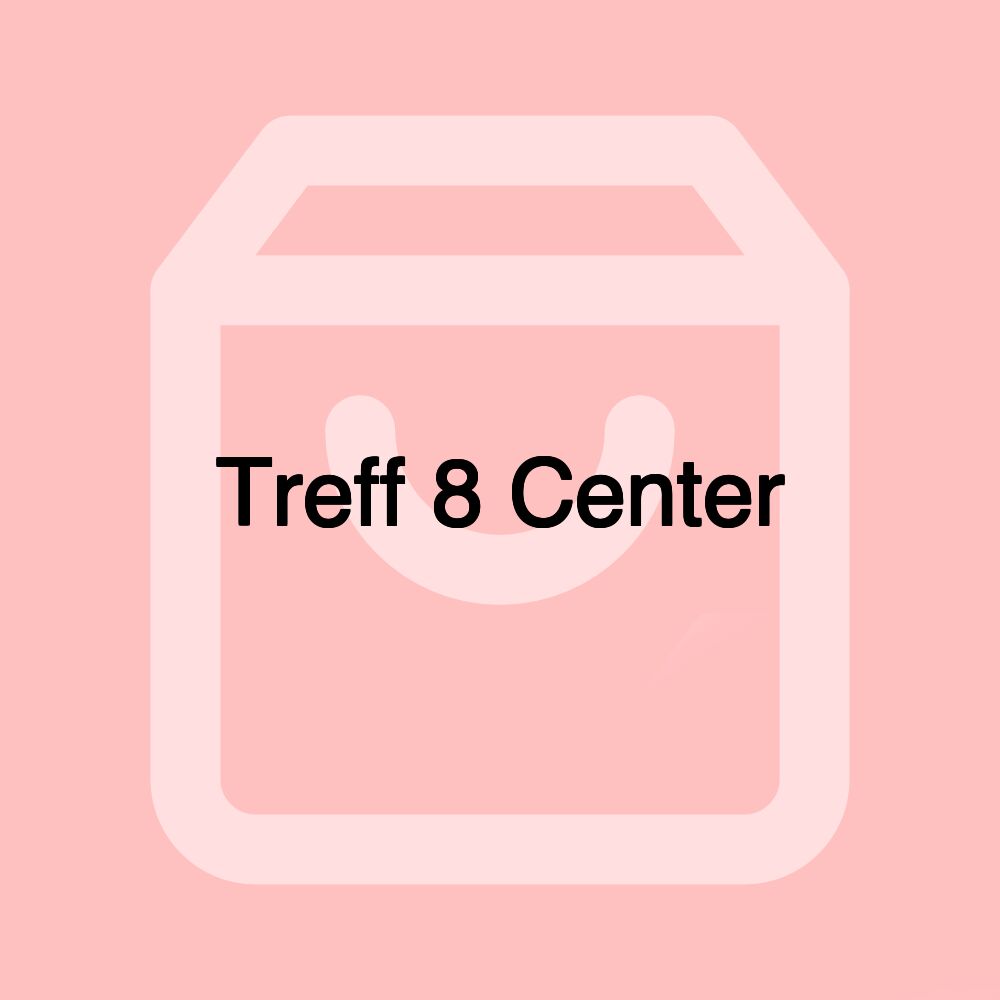Treff 8 Center Treff 8 Center