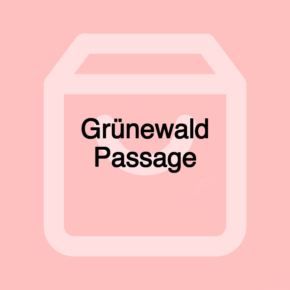 Grünewald Passage Grünewald Passage