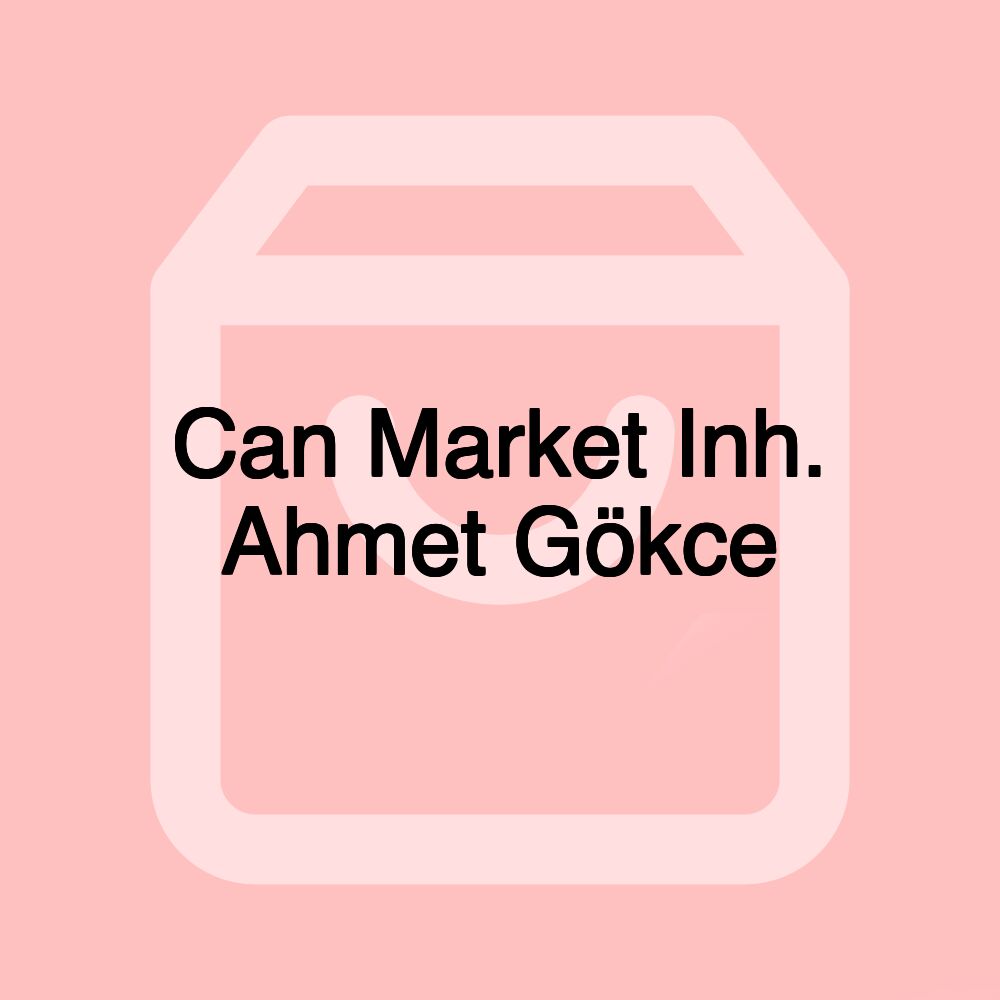 Can Market Inh. Ahmet Gökce