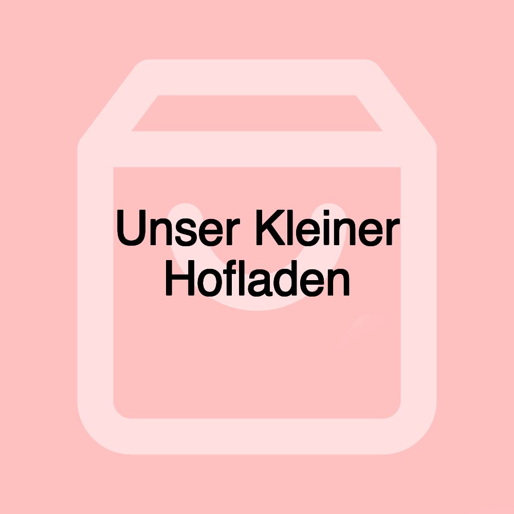 Unser Kleiner Hofladen