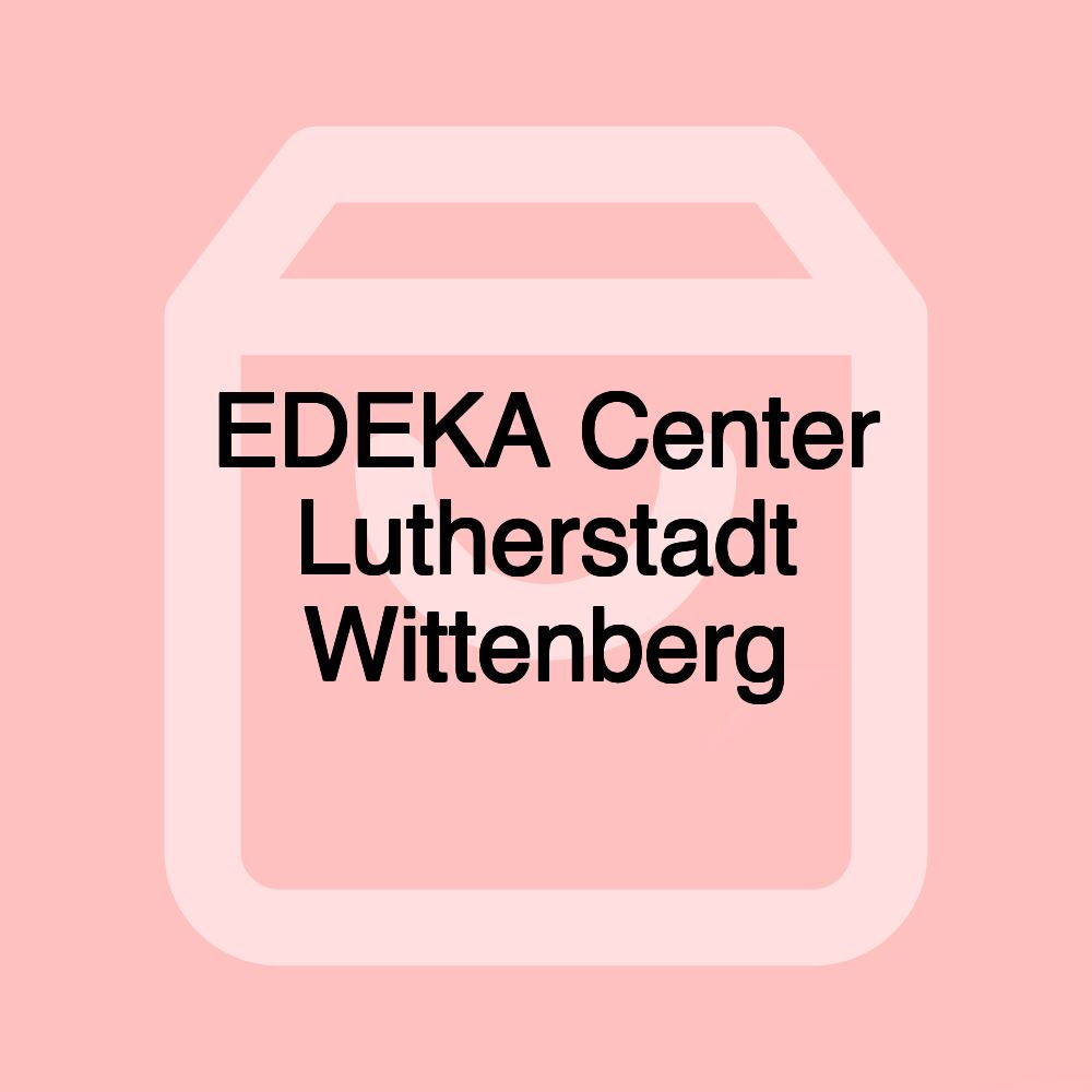 EDEKA Center Lutherstadt Wittenberg