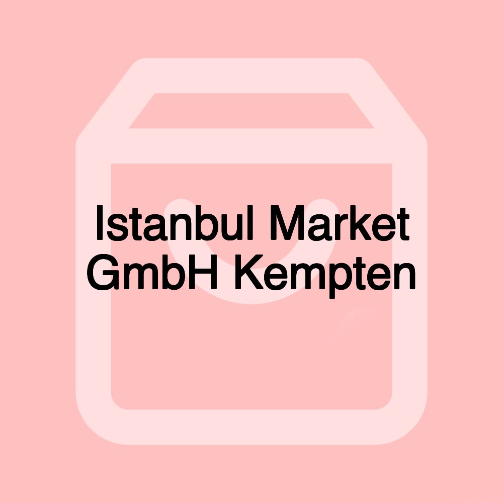 Istanbul Market GmbH Kempten