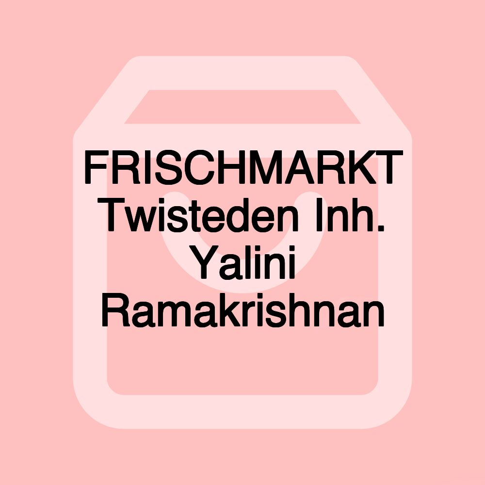 FRISCHMARKT Twisteden Inh. Yalini Ramakrishnan
