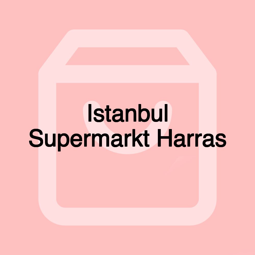 Istanbul Supermarkt Harras