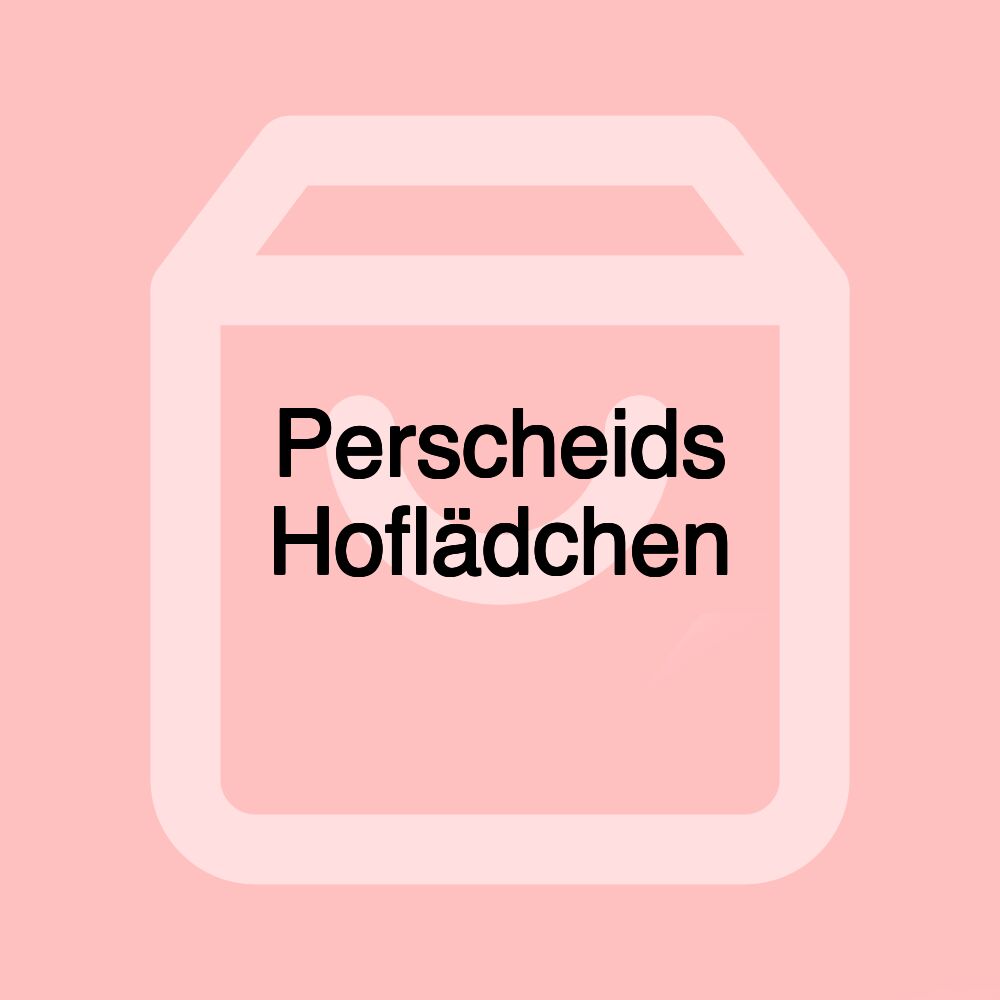 Perscheids Hoflädchen