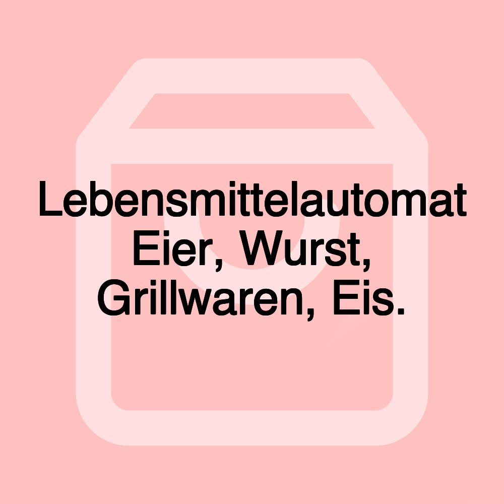 Lebensmittelautomat Eier, Wurst, Grillwaren, Eis.