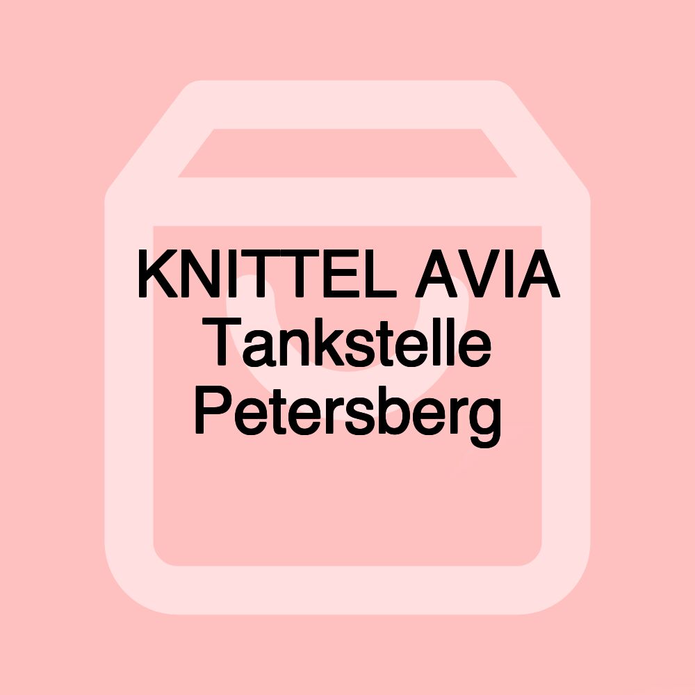 KNITTEL AVIA Tankstelle Petersberg