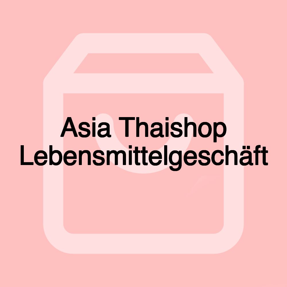 Asia Thaishop Lebensmittelgeschäft Asia Thaishop Lebensmittelgeschäft