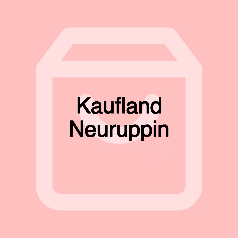Kaufland Neuruppin Kaufland Neuruppin