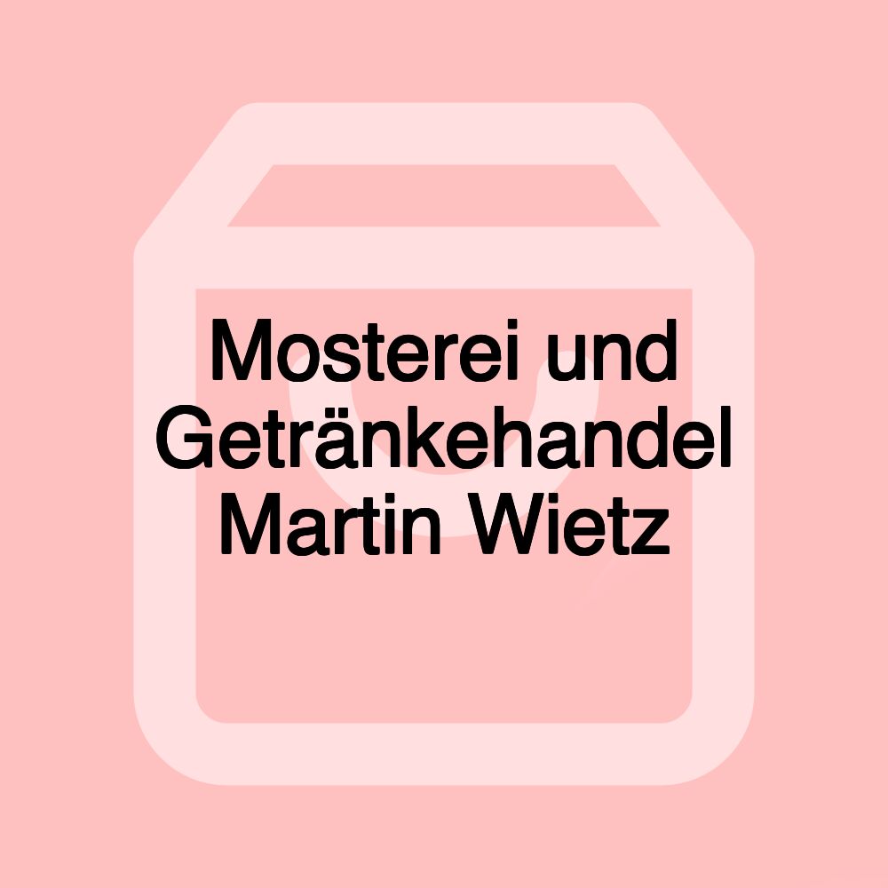 Mosterei und Getränkehandel Martin Wietz