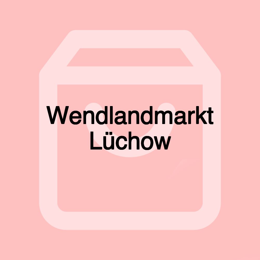 Wendlandmarkt Lüchow Wendlandmarkt Lüchow