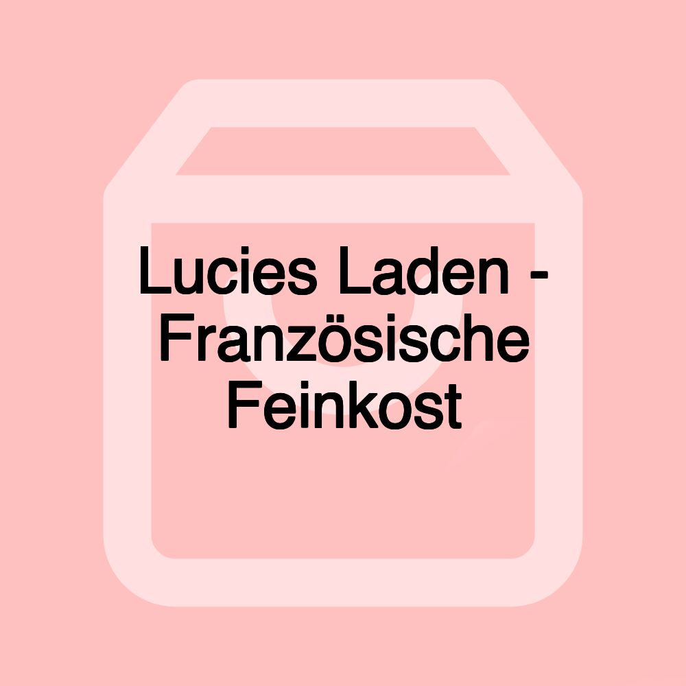 Lucies Laden - Französische Feinkost