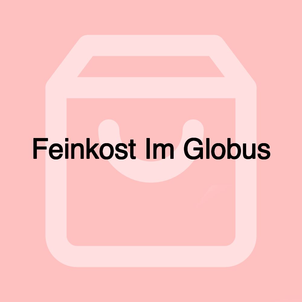 Feinkost Im Globus Feinkost Im Globus
