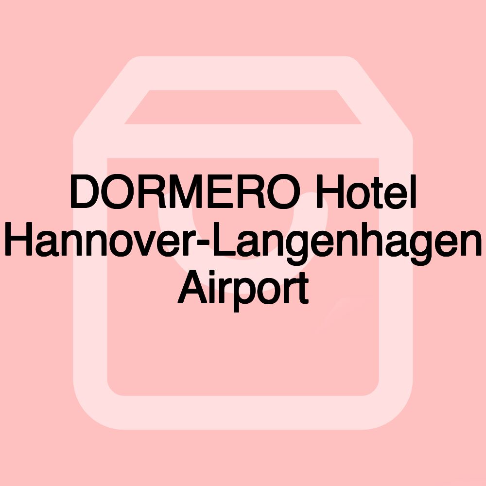 DORMERO Hotel Hannover-Langenhagen Airport