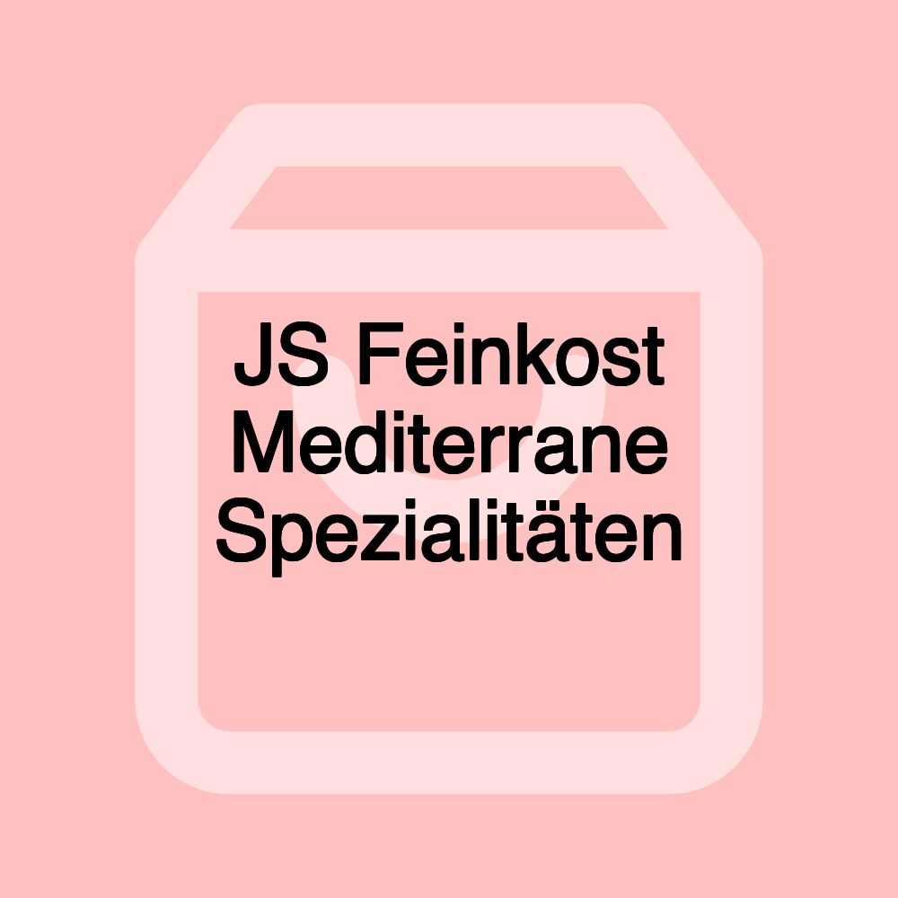 JS Feinkost Mediterrane Spezialitäten