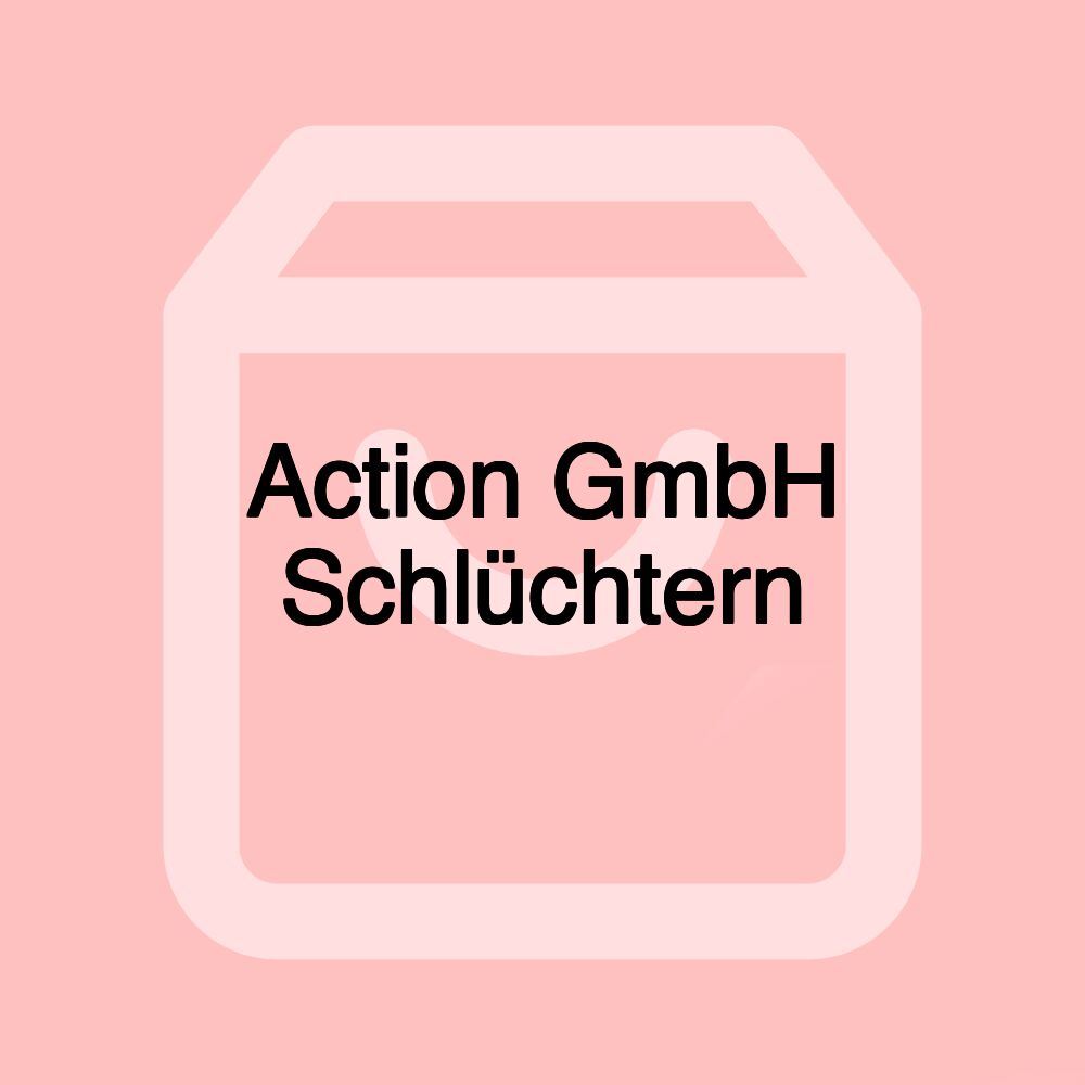 Action GmbH Schlüchtern