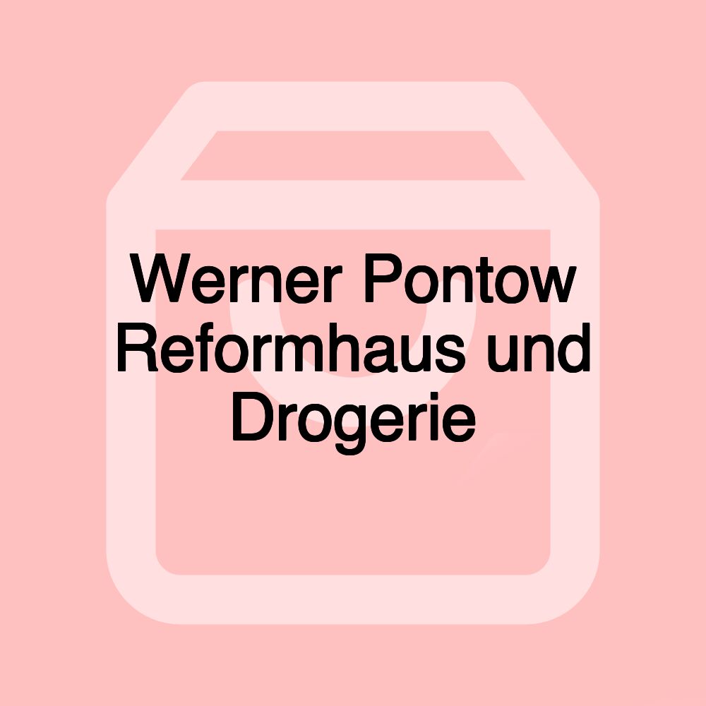 Werner Pontow Reformhaus und Drogerie