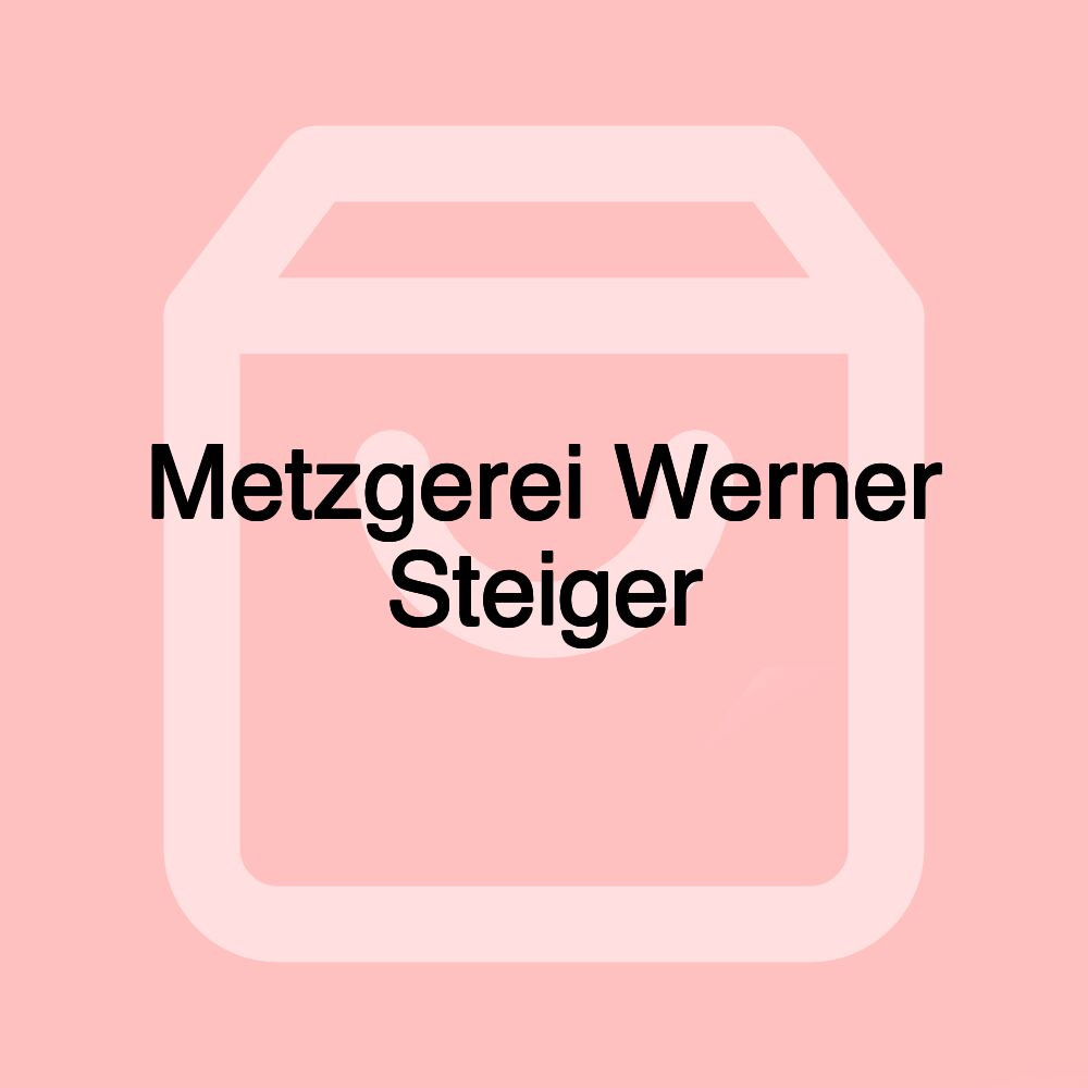 Metzgerei Werner Steiger Metzgerei Werner Steiger