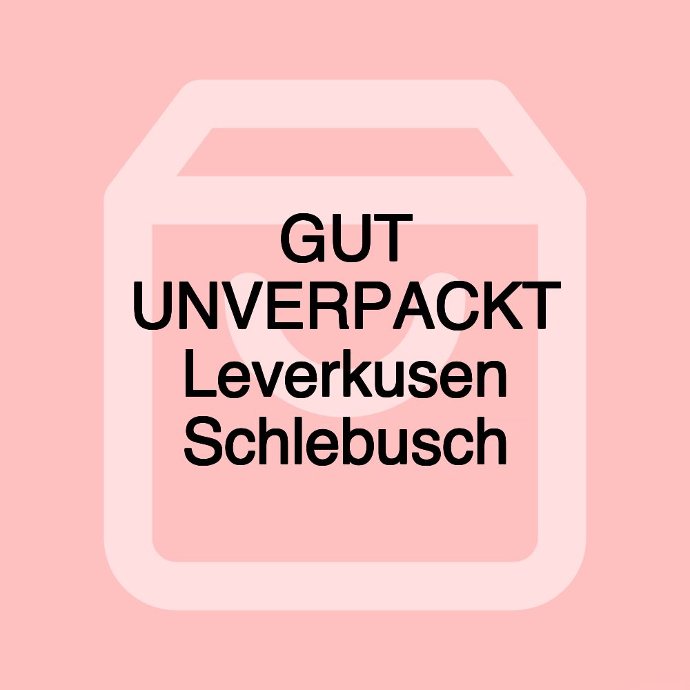 GUT UNVERPACKT Leverkusen Schlebusch