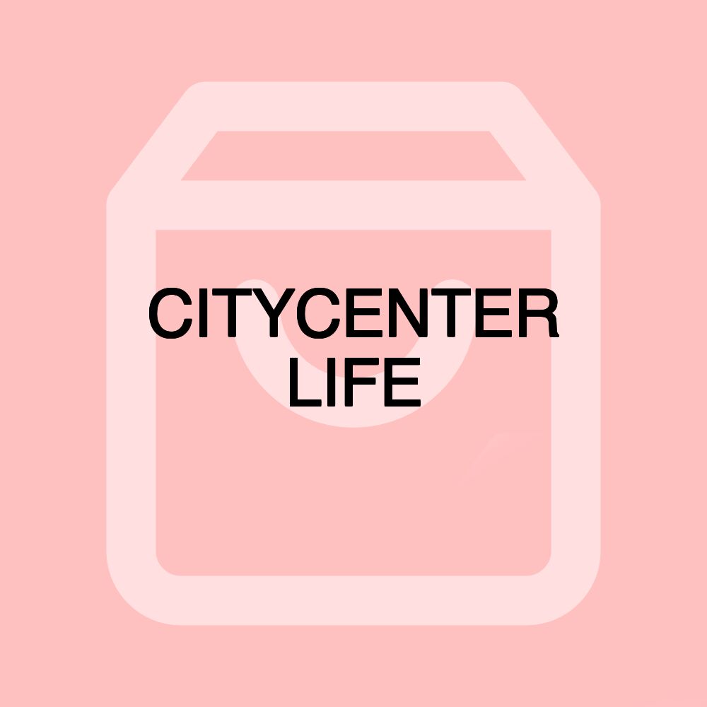 CITYCENTER LIFE