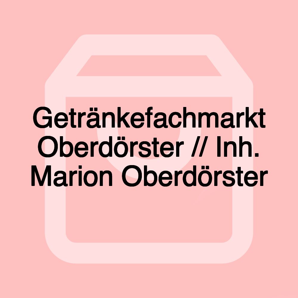 Getränkefachmarkt Oberdörster // Inh. Marion Oberdörster Getränkefachmarkt Oberdörster // Inh. Marion Oberdörster