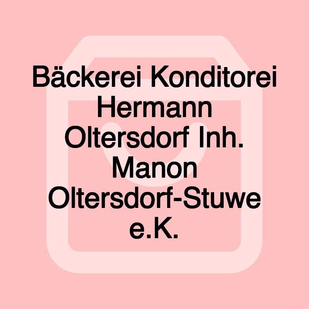 Bäckerei Konditorei Hermann Oltersdorf Inh. Manon Oltersdorf-Stuwe e.K.