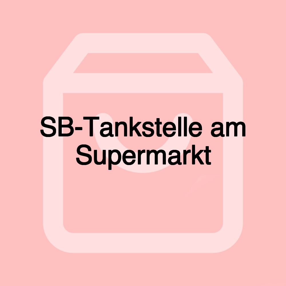 SB-Tankstelle am Supermarkt