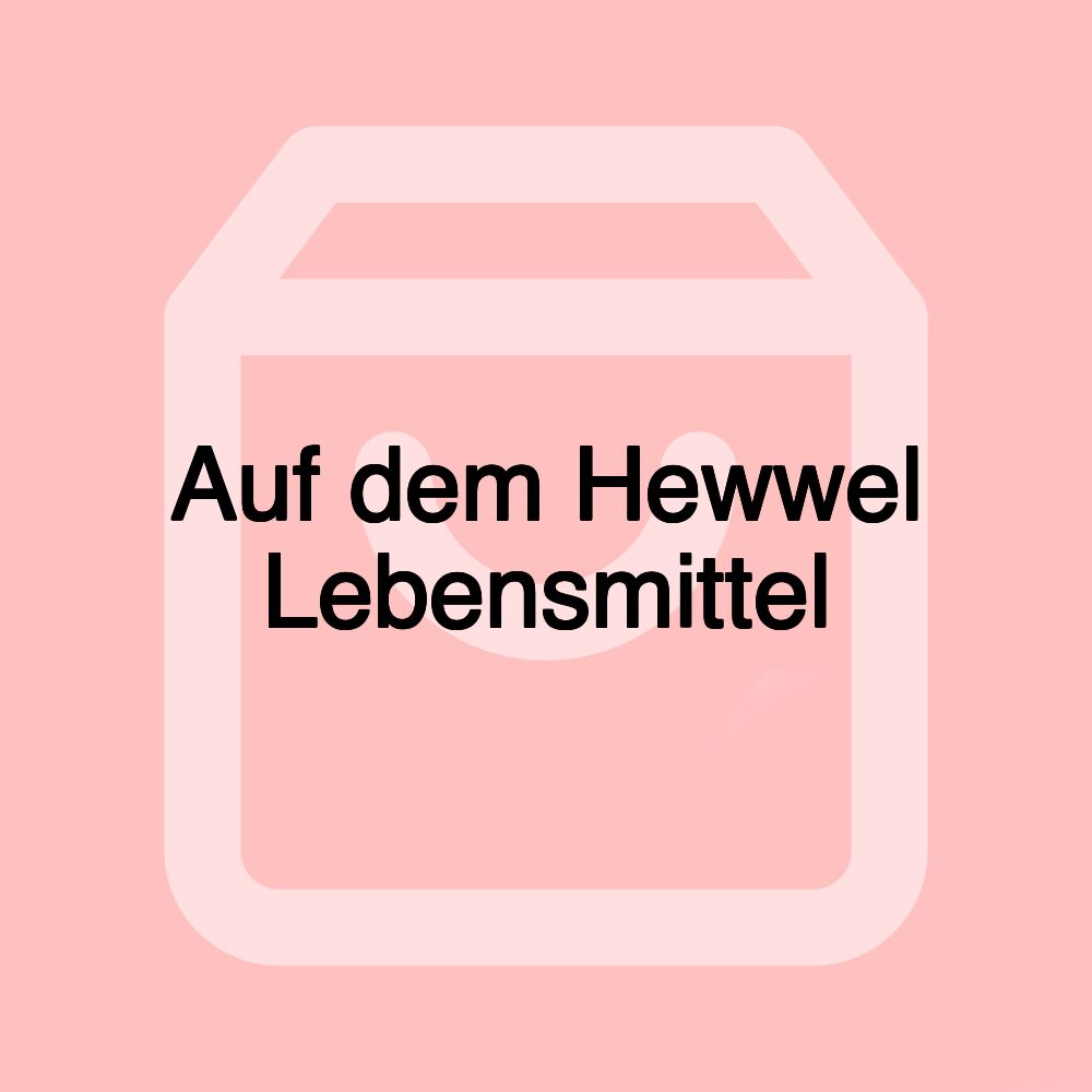 Auf dem Hewwel Lebensmittel Auf dem Hewwel Lebensmittel