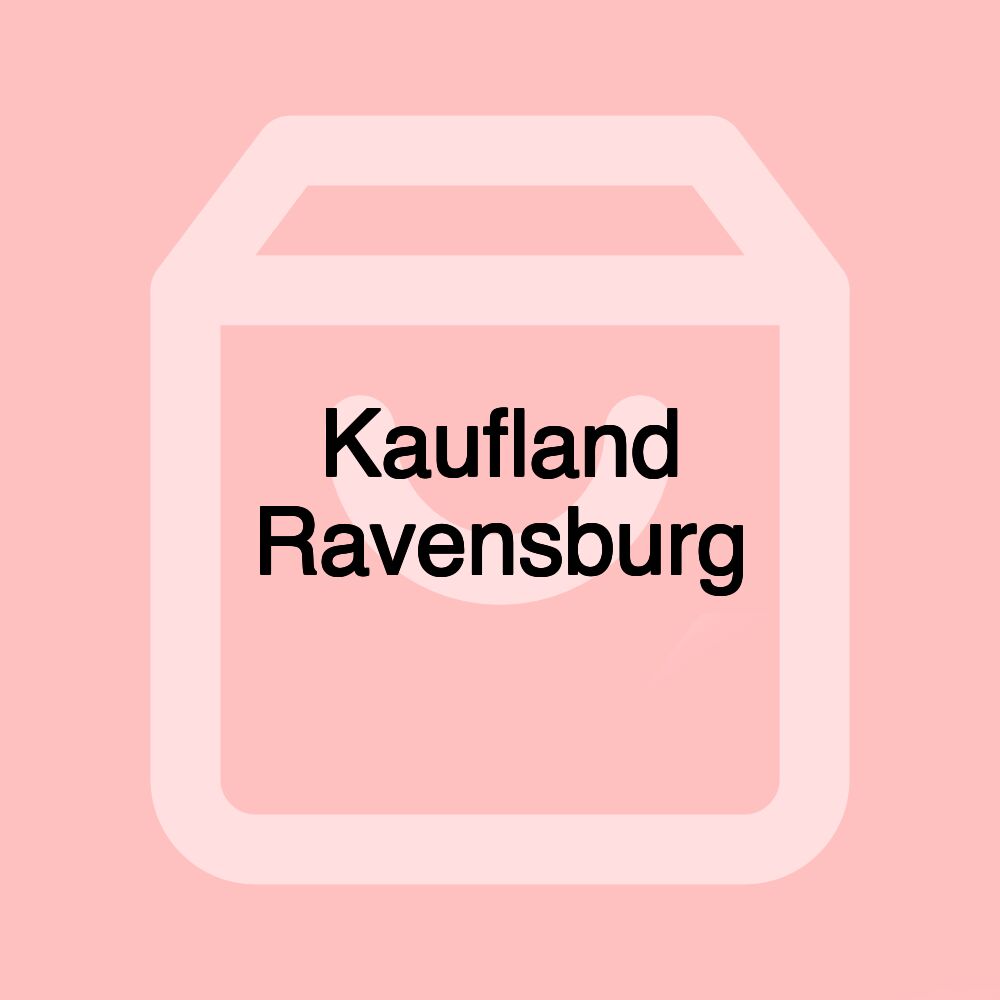 Kaufland Ravensburg