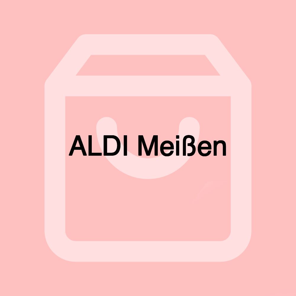 ALDI Meißen ALDI Meißen