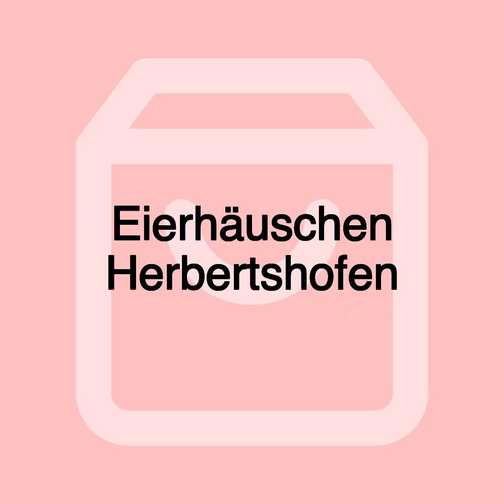 Eierhäuschen Herbertshofen
