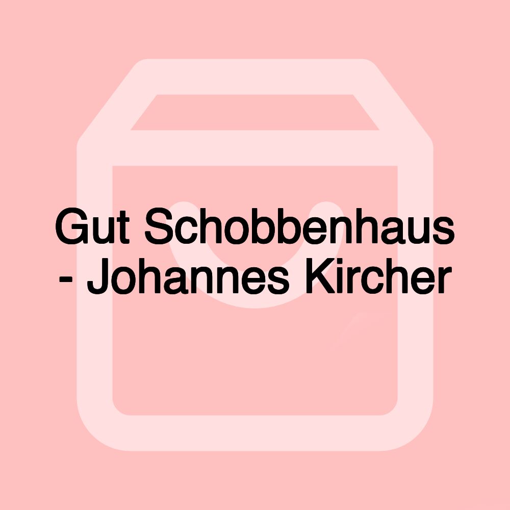 Gut Schobbenhaus - Johannes Kircher