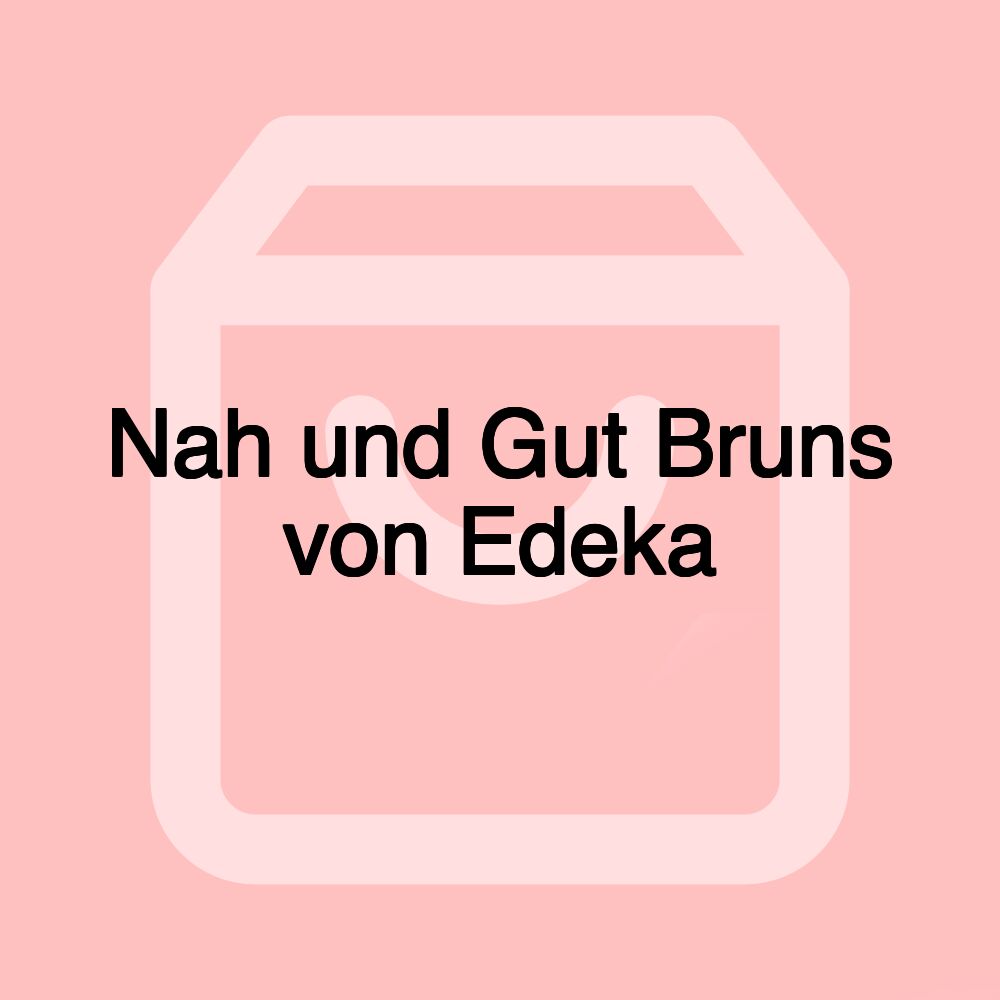 Nah und Gut Bruns von Edeka