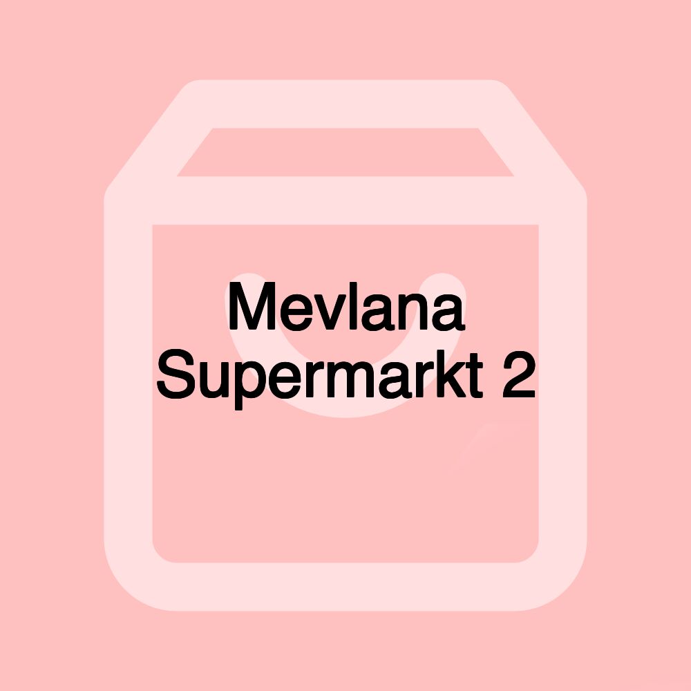 Mevlana Supermarkt 2 Mevlana Supermarkt 2