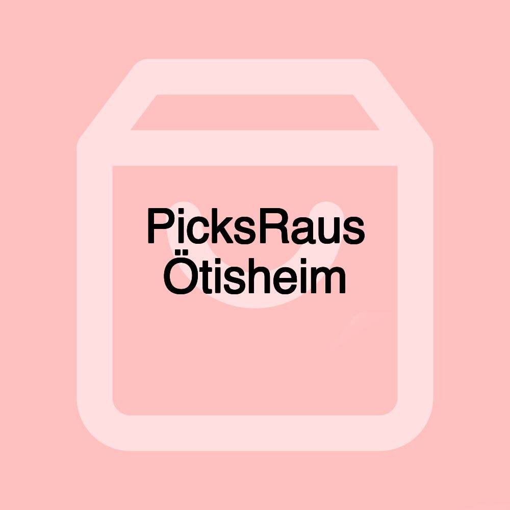 PicksRaus Ötisheim