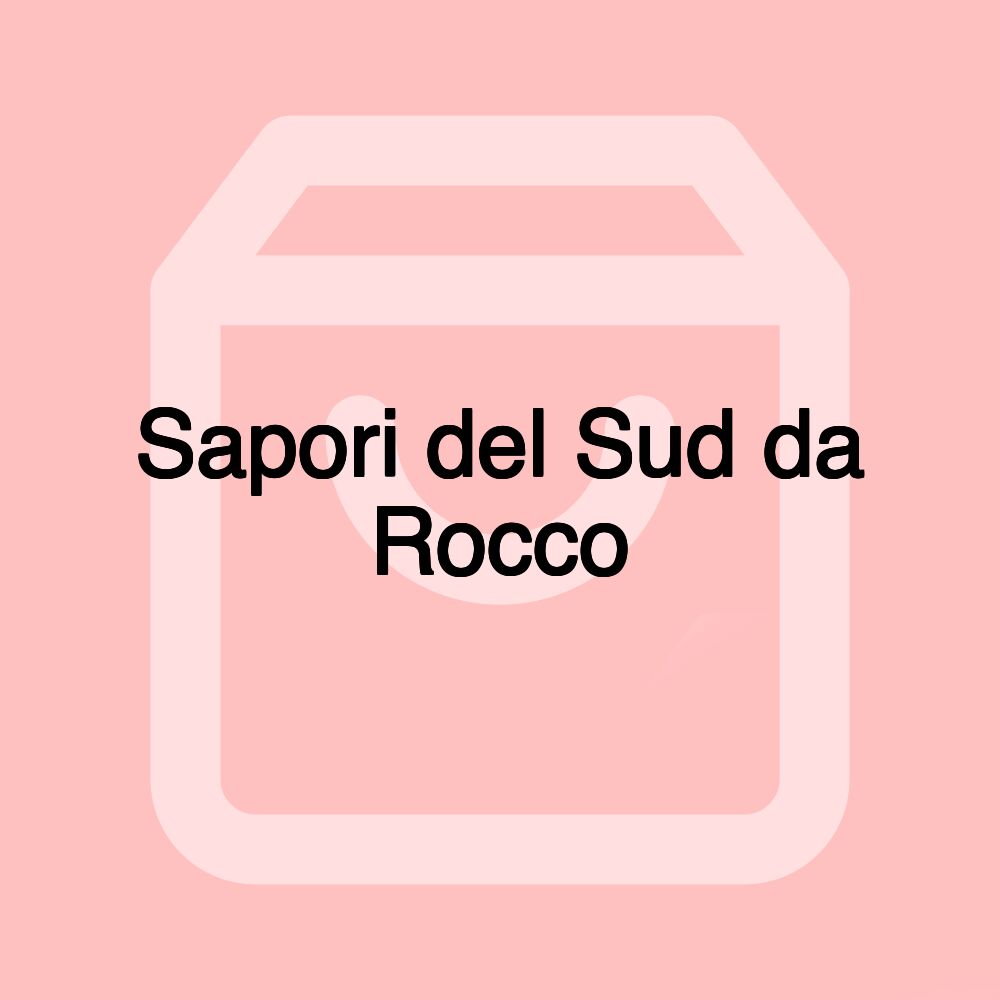 Sapori del Sud da Rocco