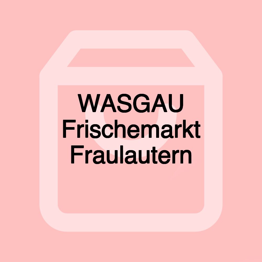 WASGAU Frischemarkt Fraulautern