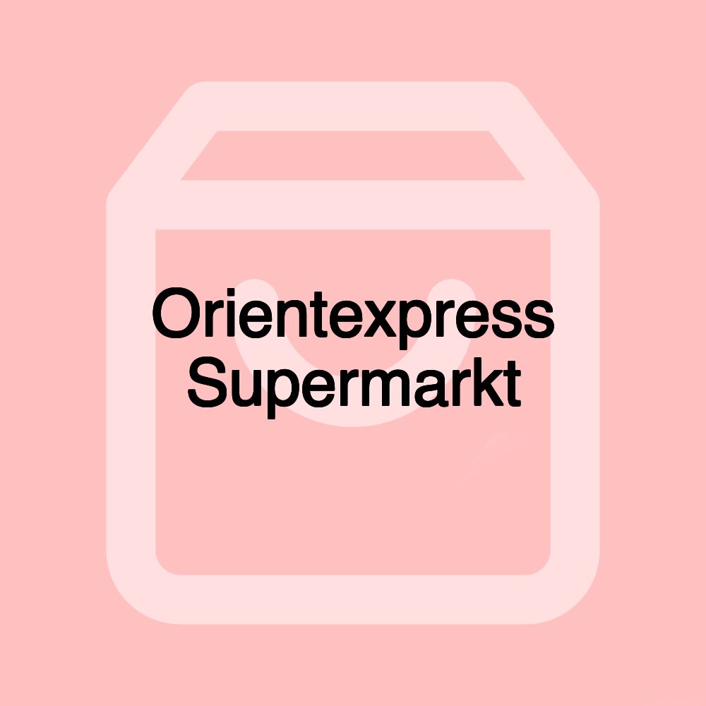 Orientexpress Supermarkt