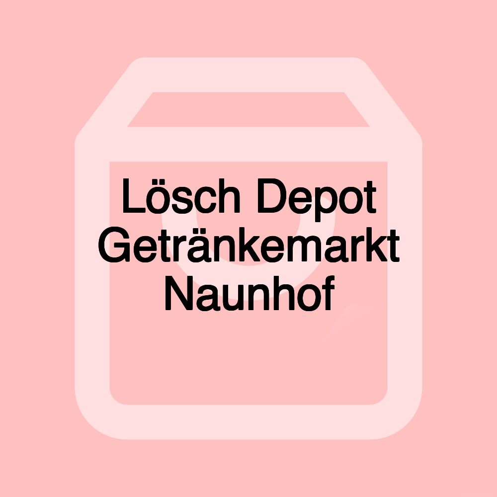 Lösch Depot Getränkemarkt Naunhof Lösch Depot Getränkemarkt Naunhof