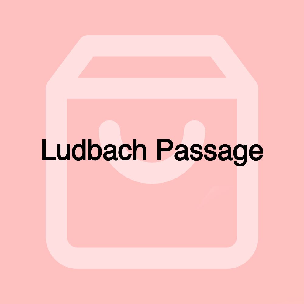 Ludbach Passage Ludbach Passage