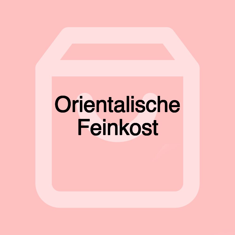 Orientalische Feinkost