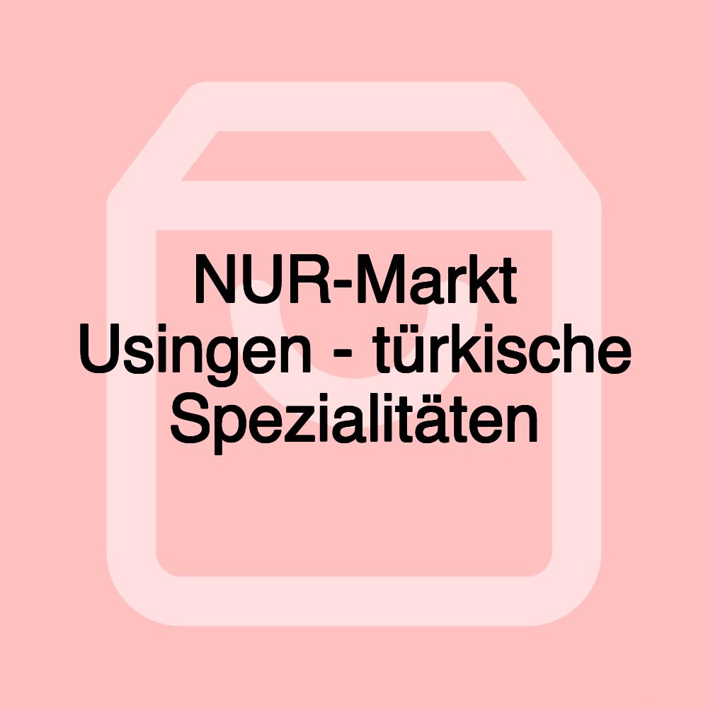NUR-Markt Usingen - türkische Spezialitäten NUR-Markt Usingen - türkische Spezialitäten
