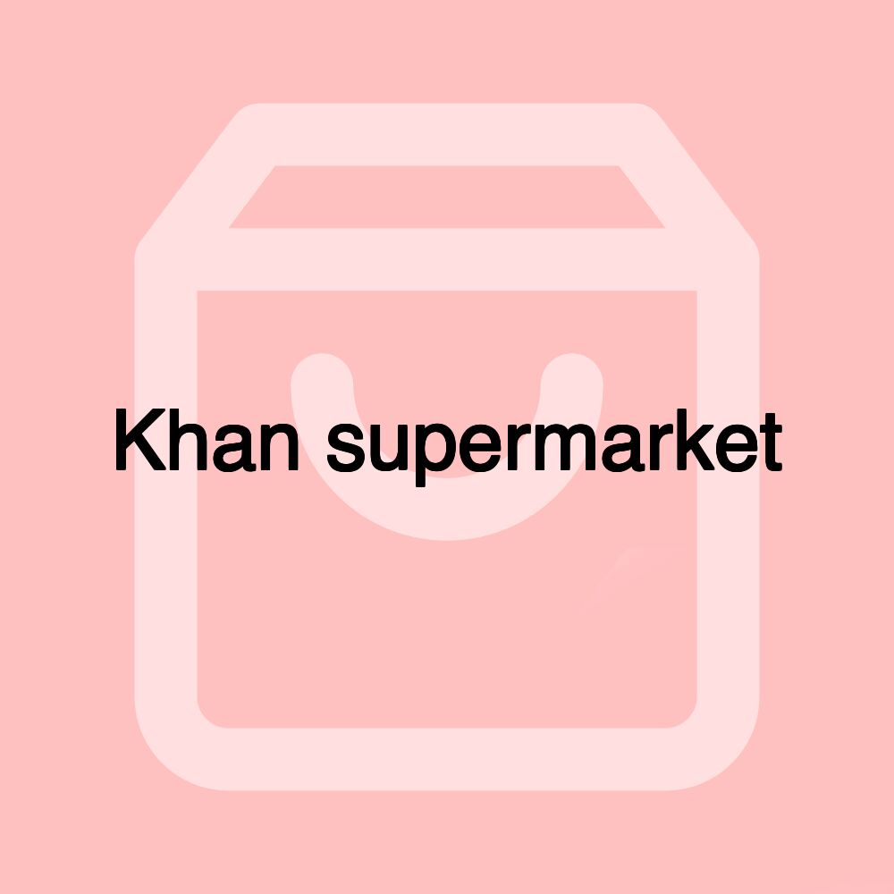 Khan supermarket