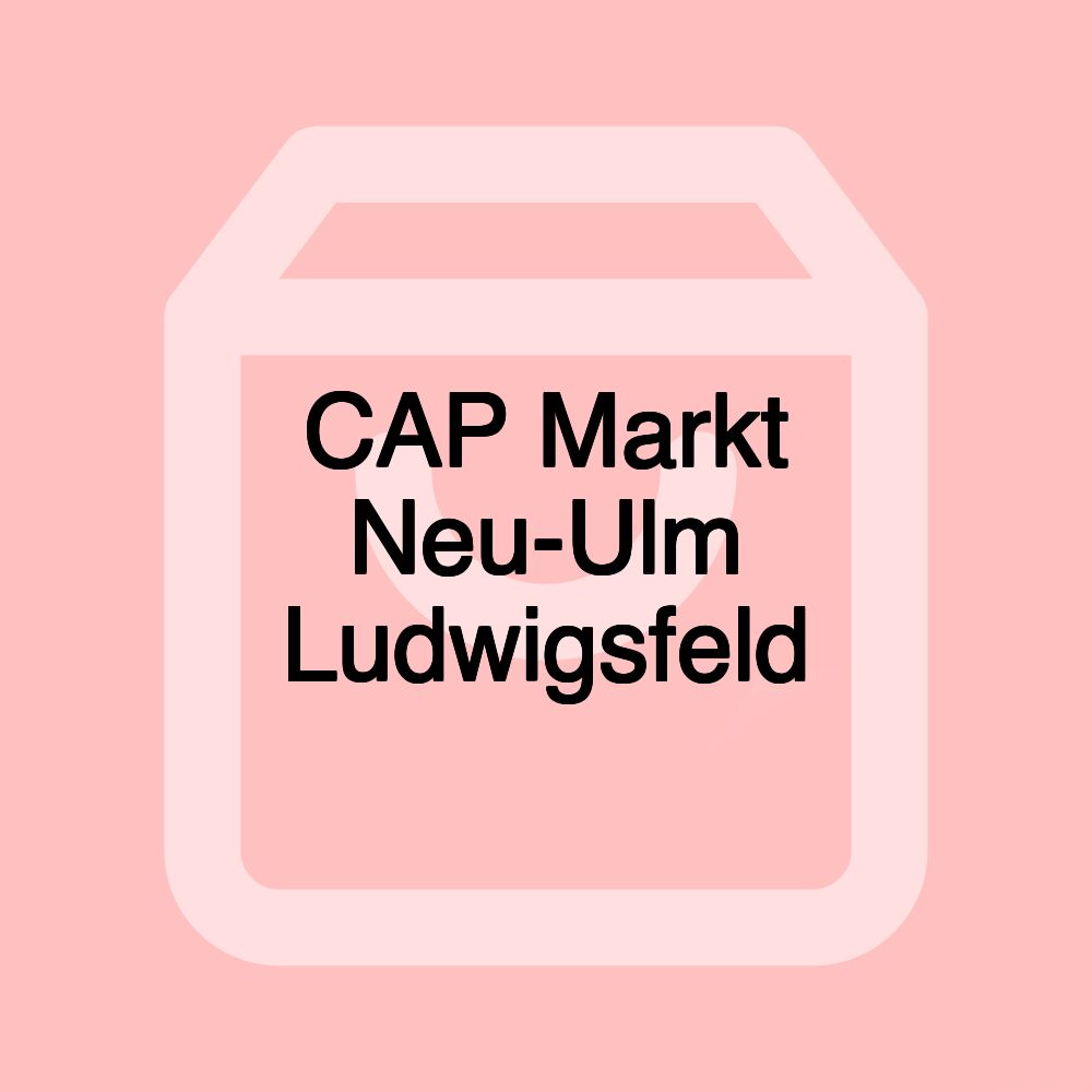 CAP Markt Neu-Ulm Ludwigsfeld