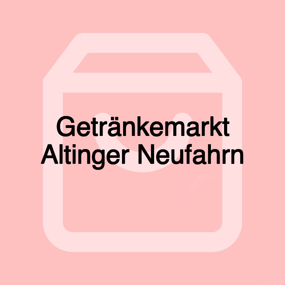 Getränkemarkt Altinger Neufahrn