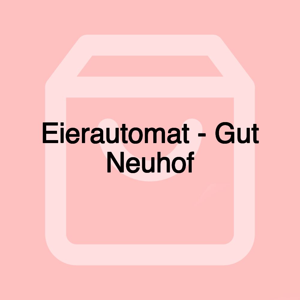 Hofautomat - Gut Neuhof