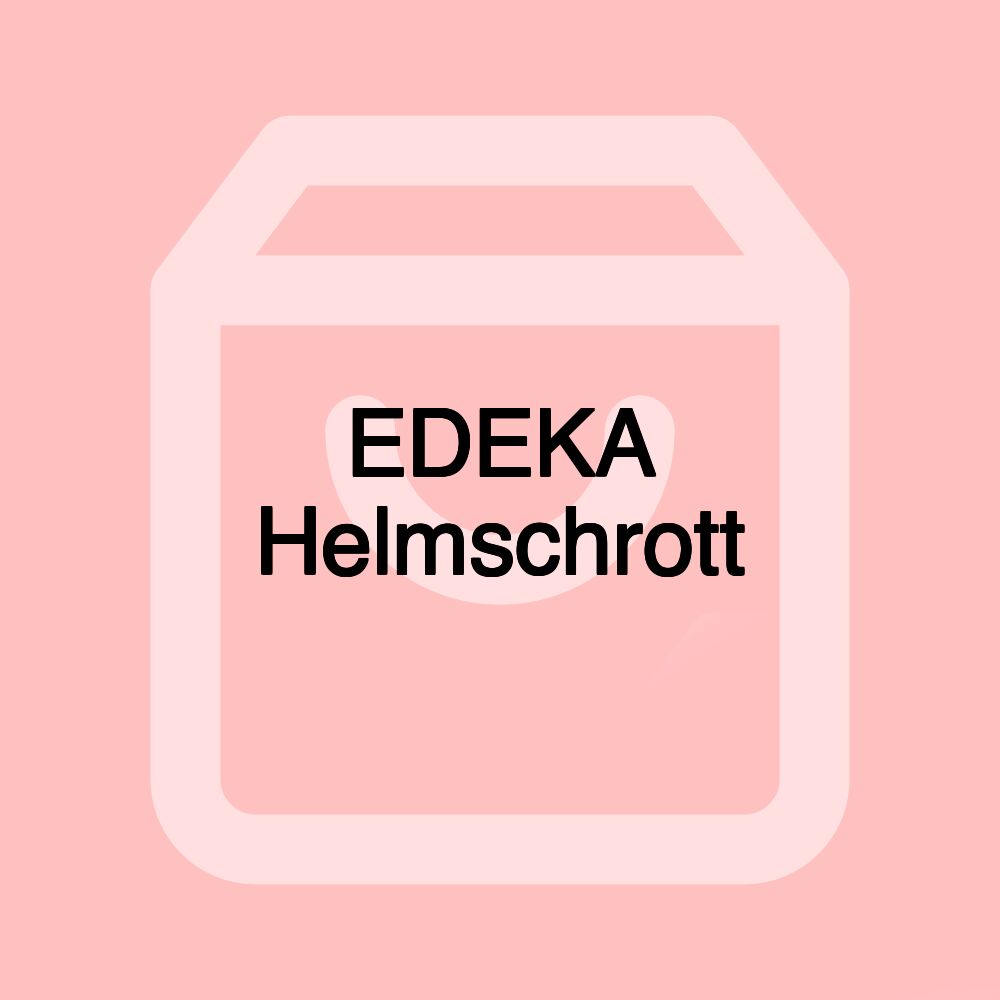 EDEKA Helmschrott EDEKA Helmschrott