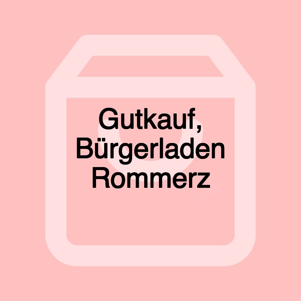 Gutkauf, Bürgerladen Rommerz